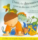 Dani y los dinosaurios tienen un dia muy ocupado/ Dani and the Dinosaurs Have a Busy Day (Dani Y Los Dinosaurios/ Dani and the Dinosaurs) (Spanish Edition)
