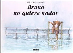 Bruno no quiere nadar/ Bruno Doesn't Want to Swim (Spanish Edition)