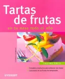 Tartas De Frutas/ Fruit Tarts: En Tu Mesa Todo El Ano (Spanish Edition)