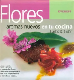 Flores Aromas Nuevos En Tu Cocina/ Flowers New Aromas in your Kitchen (Spanish Edition)