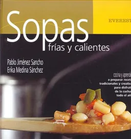 Sopas Frias Y Calientes/ Cold and Hot Soups (Spanish Edition)