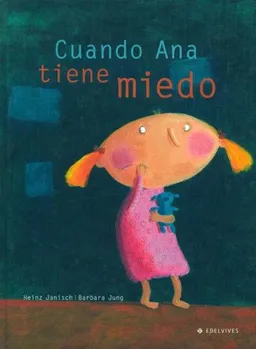 Cuando Ana tiene miedo/ When Ana is Afraid (Spanish Edition)
