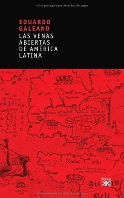 Las Venas Abiertas de América Latina (Spanish Edition)