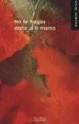 עטיפת הספר No Te Hagas Dano a Ti Mismo/ Don't Hurt Yourself (Nueva Alianza Minor) (Spanish Edition) מאת Anselm Grun