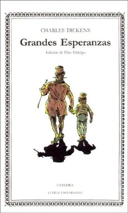 Grandes Esperanzas (COLECCION LETRAS UNIVERSALES) (Letras Universales / Universal Writings) (Spanish Edition)