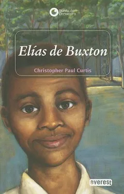 עטיפת הספר Elias de Buxton/ Elijah of Buxton (Punto de Encuentro (Editorial Everest)) (Spanish Edition) מאת Christopher Paul Curtis