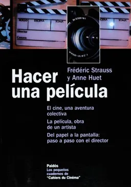 Hacer una pelicula (Los Pequenos Cuadernos De Cahiers Du Cinema) (Spanish Edition)