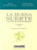 La Buena Suerte/ Good Luck: Claves De La Prosperidad (Jorge Lis Coaching) (Spanish Edition)
