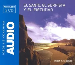 El Santo, El Surfista Y El Ejecutivo/ the Saint, the Surfer and the Ceo (Jorge Lis Coaching) (Spanish Edition)