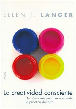 La Creatividad Consciente / On Becoming an Artist: De como Reinventrase Mediante la Practica del Arte / Reinventing  Yourself Through Mindful Creativity (Autoayuda / Self-Help) (Spanish Edition)