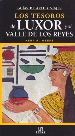Los Tesoros De Luxor/ the Treasures of Luxor and the Valley of the Kings (Guias De Arte Y Viajes / Art Guides and Trips) (Spanish Edition)