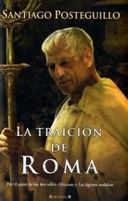 La traicion de Roma/ The Treachery of Rome (Spanish Edition)