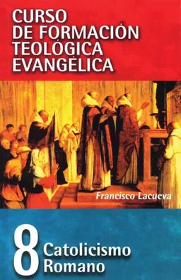 עטיפת הספר CFT 08 - Catolicismo Romano (Curso De Formacion Teologica Evangelica/ Curse of Evangelical Theological Formation) (Spanish Edition) מאת Francisco Lacueva