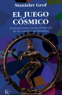 עטיפת הספר El juego cosmico: Exploraciones en las fronteras de la conciencia humana (Spanish Edition) מאת Stanislav Grof