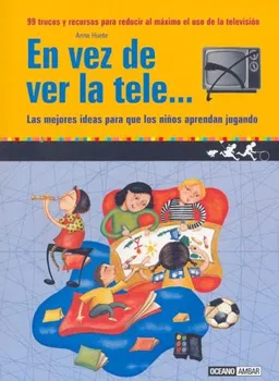 En Vez De Ver La Tele/ Instead of Watching TV (Familia) (Spanish Edition)