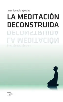 עטיפת הספר La meditacion deconstruida (Spanish Edition) מאת Juan Ignacio Iglesias
