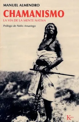 עטיפת הספר Chamanismo: La via de la mente nativa מאת Manuel Almendro