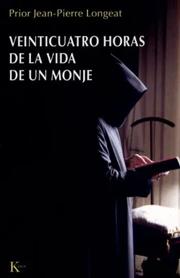 עטיפת הספר Veinticuatro horas de la vida de un monje (Spanish Edition) מאת Prior Jean-Pierre Longeat