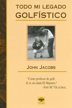 Todo Mi Legado Golfistico/ 50 Years of Golfing Wisdom (Spanish Edition)