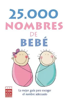 עטיפת הספר 25.000 nombres de bebe: La mejor guia para escoger el nombre adecuado מאת Ediciones Robinbook