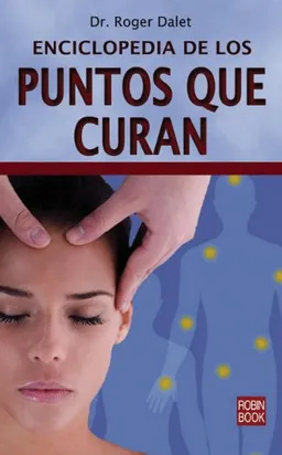 עטיפת הספר Enciclopedia de los puntos que curan מאת Dr. Roger Dalet