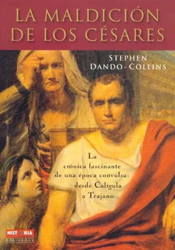 עטיפת הספר La maldicion de los Cesares: La cronica fascinante de una epoca convulsa: Desde Caligula a Trajano (Historia Enigmas) (Spanish Edition) מאת Stephen Dando-Collins