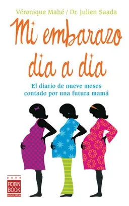 עטיפת הספר Mi embarazo dia a dia: El diario de nueve meses contado por una futura mama מאת Veronique Mahe