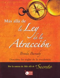 Mas alla de la Ley de la Atraccion: Descubre las reglas de la excelencia (Spanish Edition)