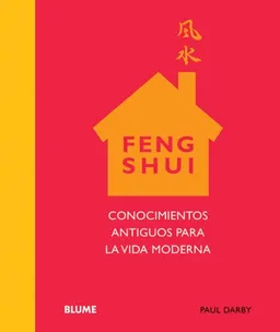 Feng Shui: Conocimientos antiguos para la vida moderna (Spanish Edition)