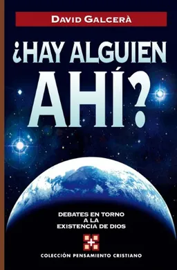 Â¿Hay alguien ahÃ­?. Debates en torno a la existencia de Dios (Pensamiento Cristiano/ Christian Though) (Spanish Edition)