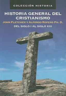 עטיפת הספר Historia General del Cristianismo (Del Siglo I Al Siglo) (Spanish Edition) מאת John Fletcher