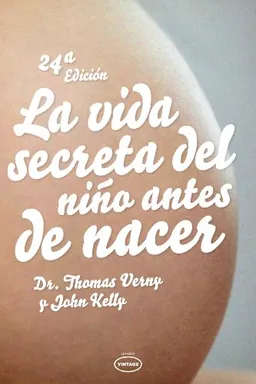Vida secreta del niÃ±o antes de nacer, La (Spanish Edition)
