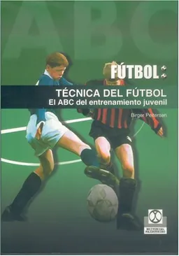 Futbol / Soccer: Tecnica Del Futbol. El Abc Del Entrenamiento Juvenil / Soccer Techniques, The ABC of the Juvenile Entertainment (Spanish Edition)
