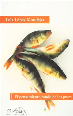 El pensamiento mudo de los peces / The Fishes' Silent Thought: Cuentos/ Stories (Spanish Edition)