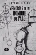 Memorias de un hombre de palo (Spanish Edition)