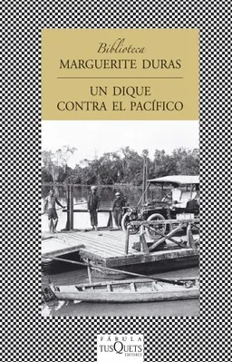 Un dique contra el Pacifico (Fabula: Biblioteca Marguerite Duras/ Fable: Marguerite Duras Library) (Spanish Edition)