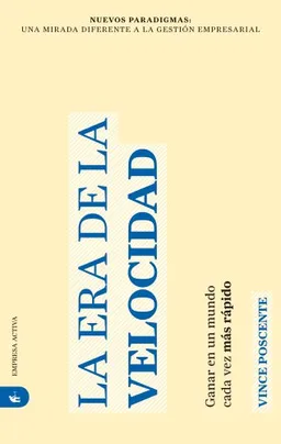 Era de la velocidad, La (Nuevos Paradigmas: Una Mirada Diferente a la Gestion Empresarial) (Spanish Edition)