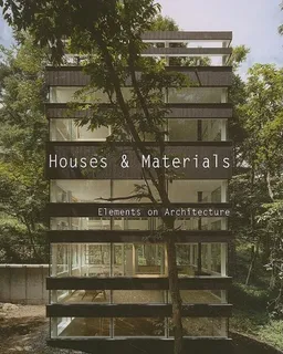 Houses & Materials: Elements on Architecture