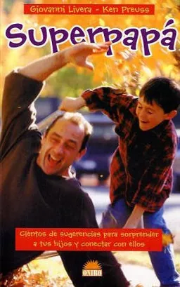 עטיפת הספר Superpapa / The Amazing Dad: Cientos de sugerencias para sorprender a tus hijos y conectar con ellos / More Than 400 Ways to Wow the Kids (El Nino Y Su ... the Child and It's World) (Spanish Edition) מאת Giovanni Livera