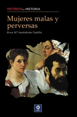 Mujeres malas y perversas (Misterios de la historia) (Spanish Edition)