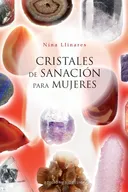 Cristales de sanaciÃ³n para mujeres (Coleccion Salud y Vida Natural) (Spanish Edition)