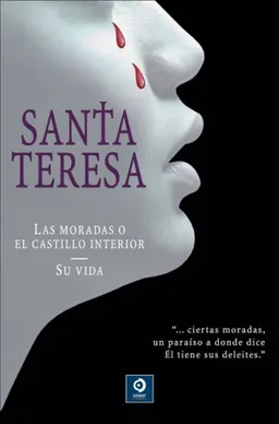 Santa Teresa: Las moradas o el castillo interior/Su vida (Spanish Edition)