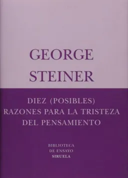 Diez (posibles) razones para la tristeza del pensamiento (Biblioteca Ensayo) (Biblioteca De Ensayo ,Serie Menor / Essay Library, Minor Series) (Spanish Edition)