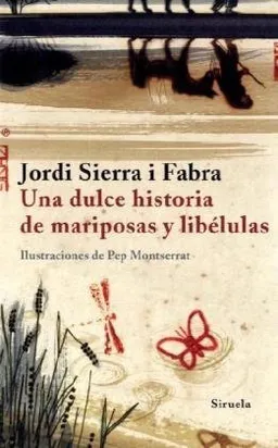 Una dulce historia de mariposas y libelulas/ A Sweet Story of Butterflies and Dragonflies (Las Tres Edades) (Spanish Edition)