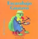 Escarabajo Gustavo (Bichitos curiosos series)