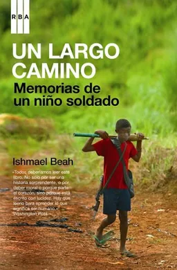 Un largo camino/ A Long Way Gone: Memorias De Un Nino Soldado/ Memoirs of a Boy Soldier (Spanish Edition)