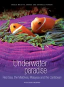 Underwater Paradise: Red Sea, the Maldives, Malaysia and the Carribean (Secret of the Sea)