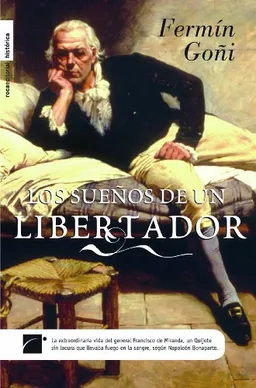 Los suenos de un libertador (Roca Editorial Historica) (Spanish Edition)