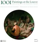1001 Paintings at the Louvre: From Antiquity to the Nineteenth Century