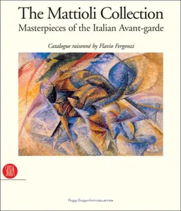 The Mattioli Collection: Masterpieces of the Italian Avant-garde